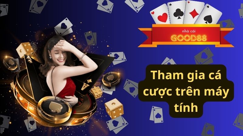 Tham gia cá cược trên máy tính