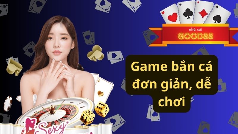 Game bắn cá đơn giản, dễ chơi