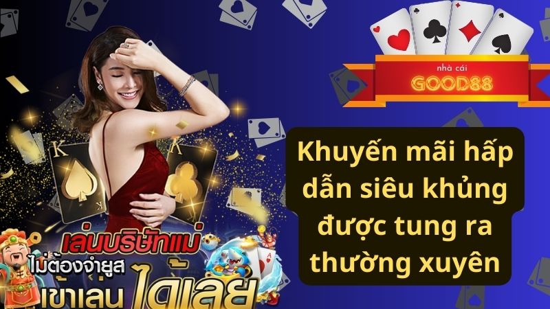 Khuyến mãi hấp dẫn siêu khủng được tung ra thường xuyên