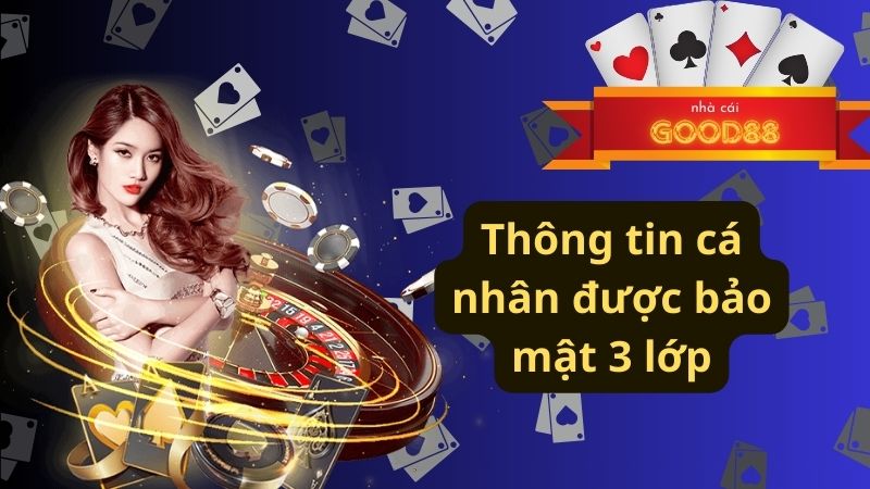 Thông tin cá nhân được bảo mật 3 lớp