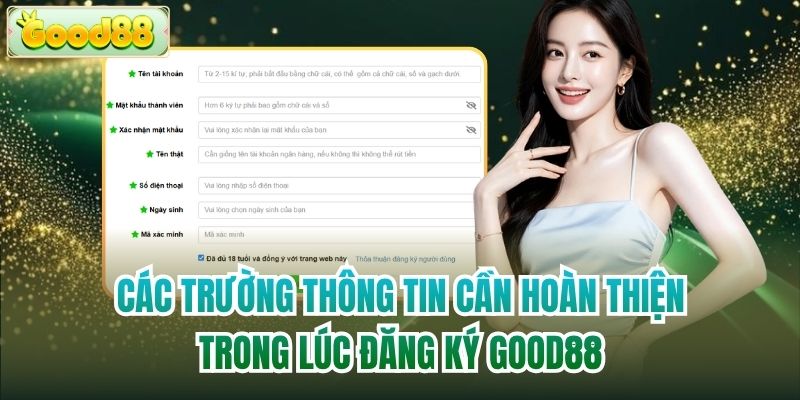 Các trường thông tin cần hoàn thiện trong lúc đăng ký Good88