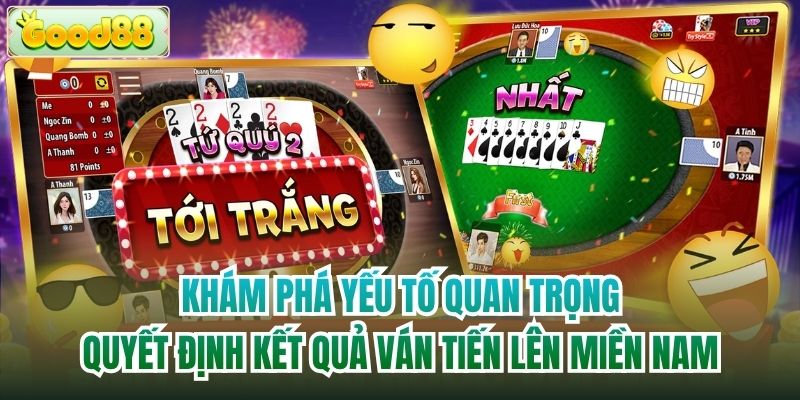 Khám phá yếu tố quan trọng quyết định kết quả ván Tiến lên miền Nam