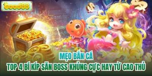 Mẹo Bắn Cá - Top 4 Bí Kíp Săn Boss Khủng Cực Hay Từ Cao Thủ