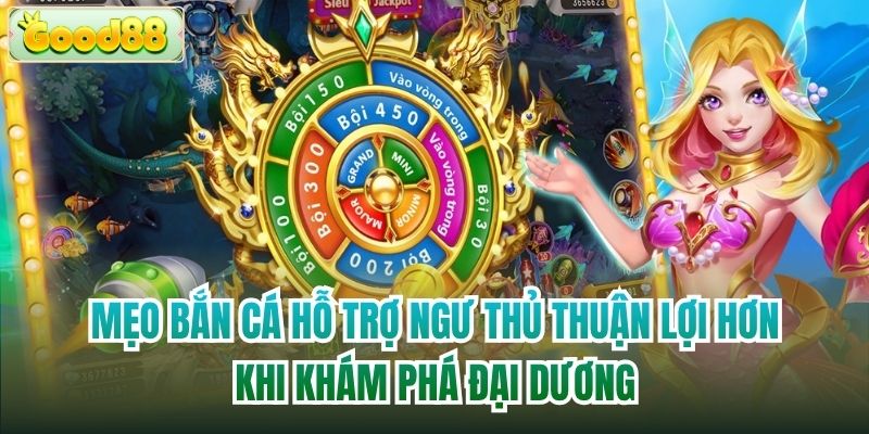 Mẹo bắn cá hỗ trợ ngư thủ thuận lợi hơn khi khám phá đại dương
