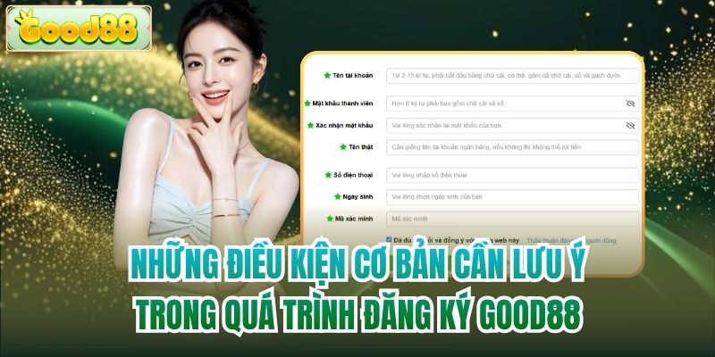 Những điều kiện cơ bản cần lưu ý trong quá trình đăng ký Good88