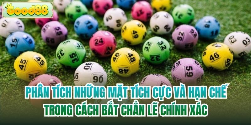 Phân tích những mặt tích cực và hạn chế trong cách bắt chẳn lẽ chính xác