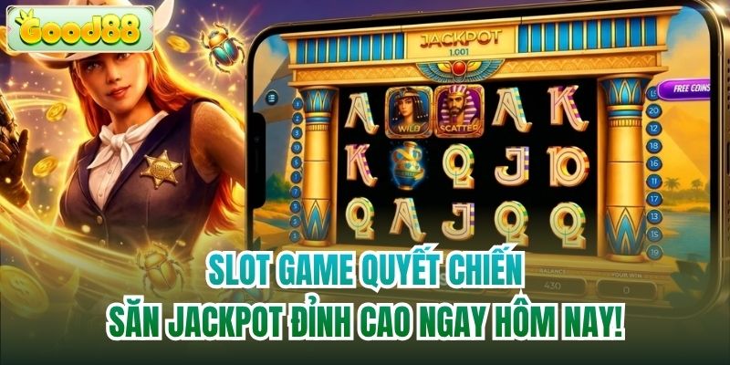 Slot Game Quyết Chiến - Săn Jackpot Đỉnh Cao Ngay Hôm Nay!