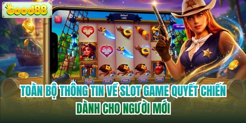 Toàn bộ thông tin về slot game Quyết Chiến dành cho người mới
